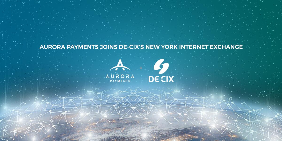 Aurora Payments Joins DE-CIX’s New York Internet Exchange 